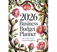 Business Planner 2026 - Monthly Organizer for Entrepreneurs, Managers and Freelancers | Goal Setting, Budget Planning & Productivity: Plan, Track, Grow, Intuitive budgeting