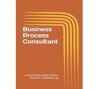 Business Process Consultant: Journal, Notes, Ideas, Actions, Priorities, Checklists, Log | Tool for Daily Goal Setting Tracker | Time Management | ... | Project Office Book Gifts for Meetings