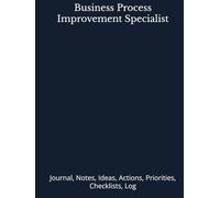 Business Process Improvement Specialist: Journal, Notes, Ideas, Actions, Priorities, Checklists, Log | Tool for Daily Goal Setting Tracker | Time ... Journal Office Book Gifts for Meetings