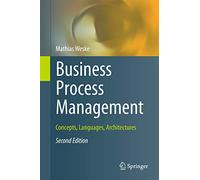 Business Process Management: Concepts, Languages, Architectures