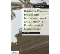Business Process Model and Notation based on BPMN™ 2 Fundamental Courseware: 2nd Edition
