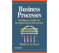 Business Processes: Modelling and Analysis for Re-Engineering and Improvement