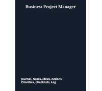Business Project Manager: Journal, Notes, Ideas, Actions, Priorities, Checklists, Log | Tool for Daily Goal Setting Tracker | Time Management | ... | Project Office Book Gifts for Meetings