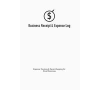 Business Receipt & Expense Log: Expense Tracking & Record Keeping for Small Business
