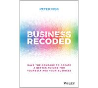 Negocios Recodificados – Ten el coraje de crear un futuro mejor para ti y tu empresa – Wiley-VCH