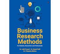 Business Research Methods: For Students, Researchers and Professionals