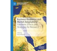 Business Resilience and Market Adaptability: Pandemic Effects and Strategies for Recovery (The Political Economy of the Middle East)