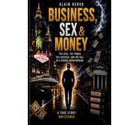 Business sex and money: The Rise, Power, Excesses, and Fall of a French Entrepreneur