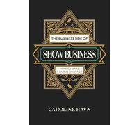 Business Side of Show Business, The: How to Make a Living Onstage