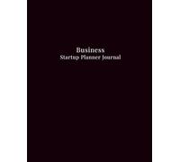 Business Startup Planner Journal: The Strategic Roadmap for Entrepreneurs | Plan, Organize, and Track Business Ideas, Milestones, and Startup Growth Goals (The Real Entrepreneur)