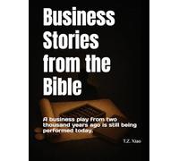 Business Stories from the Bible: A business play from two thousand years ago is still being performed today.