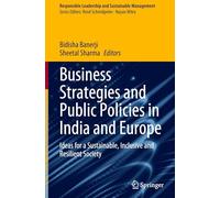 Business Strategies and Public Policies in India and Europe: Ideas for a Sustainable, Inclusive and Resilient Society (Responsible Leadership and Sustainable Management)