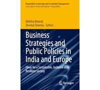 Business Strategies and Public Policies in India and Europe: Ideas for a Sustainable, Inclusive and Resilient Society (Responsible Leadership and Sustainable Management)