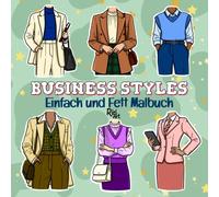 Business Styles: Einfaches und Fettes Malbuch: Moderne Business-Outfits & Büro-Mode zum entspannten Ausmalen