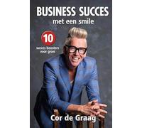 Business Succes Met Een Smile: 10 Succes boosters voor groei