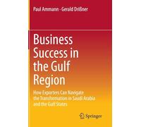 Business Success in the Gulf Region: How Exporters Can Navigate the Transformation in Saudi Arabia and the Gulf States