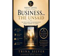 Business... The Unsaid: The Truth About Entrepreneurship Nobody Warned You About