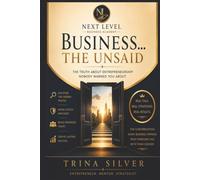 Business... The Unsaid: The Truth About Entrepreneurship Nobody Warned You About