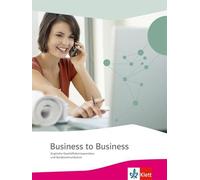 Business to Business. Schülerbuch: Englische Geschäftskorrespondenz und Bürokommunikation