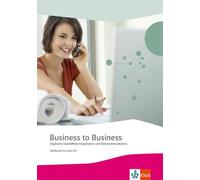 Business to Business. Workbook inkl. Audio-CD-ROM und IHK-Prüfungsvorbereitung: Englische Geschäftskorrespondenz und Bürokommunikation