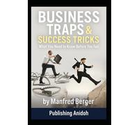 Business Traps & Success Tricks: What You Need to Know Before You Fail