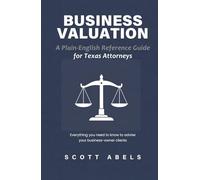 Business Valuation: A Plain-English Reference Guide for Texas Attorneys