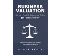 Business Valuation: A Plain-English Reference Guide for Texas Attorneys