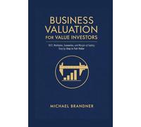Business Valuation for Value Investors: DCF, Multiples, Scenarios and Margin of Safety, Step by Step to Fair Value