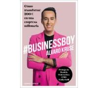 #businessboy: Cómo Transformé 200 Euros En Una Empresa Millonaria