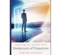 Businesses of Tomorrow: Leading the Digital Shift (The Modern Leader Series)