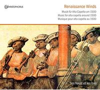 Busnois - Renaissance Winds: Musica Para Alta Capella Del 1500 / Les Haulz Et Les Bas