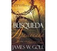 Búsqueda Apasionada: Cómo Llegar a Conocer a Dios Y Su Palabra