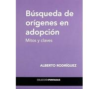 BÚSQUEDA DE ORÍGENES EN ADOPCIÓN: Mitos y claves (PUNTADAS)