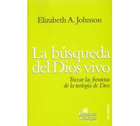 Búsqueda del Dios vivo, La: Trazar las fronteras de la teología de Dios: 168 (Presencia Teológica)