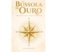 Bússola de Ouro: Sabedoria do meu coração, para o seu