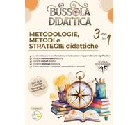 Bussola didattica. Tutte le metodologie, i metodi e le strategie didattiche per la scuola secondaria. (Bussola Didattica. Metodologie, metodi e strategie per insegnare con efficacia.)