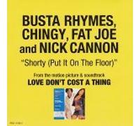 Busta Rhymes, Chingy, Fat Joe, & Nick Cannon: Shorty (Put It On The Floor) (6 vers.) [Single]