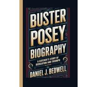 BUSTER POSEY BIOGRAPHY: A Catcher’s Story of Dedication and Triumph