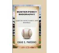 BUSTER POSEY BIOGRAPHY: A Life of Faith, Family, and Baseball