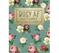Busy AF: 2026 Weekly & Monthly Sweary Mom Planner With Sarcastic Cuss Word Quotes