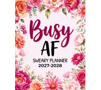 Busy AF Sweary Planner 2027-2028: Funny Monthly Organizer and Calendar with Swear Word, Inspirational Cuss Words, Shopping and Brain Dump Edition for Tired Ass Women
