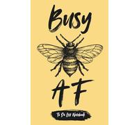 Busy AF To-Do List Planner - Funny Bee Notebook with Dot Grid & Daily Checklist Pages, 5x8, 120 Pages: Sassy Yellow Bullet Journal for Women, Left ... Gift for Boss Babes, Students & Hustlers