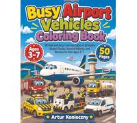 Busy Airport Vehicles Coloring Book: 50 Bold and Easy Coloring Pages of Airplanes, Airport Trucks, Ground Vehicles, and Workers for Kids Ages 3-7