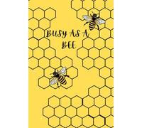 Busy as a Bee: 6X9 BLANKED LINED NOTEBOOK/JOURNAL