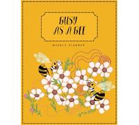 Busy as a Bee: Weekly Productivity Planner: WITH BEE FACTS, HABIT TRACKER & GRATITUDE JOURNAL - UNDATED, BLACK & WHITE INTERIOR