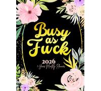 Busy As Fuck: 1-Year Monthly Sweary Planner For Women | 12 Months January to December Calendar Schedule Yearly Goals & To do List with Motivational ... Floral Design | Large Size 8.5 x 11 inches