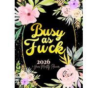Busy As Fuck: 1-Year Monthly Sweary Planner For Women | 12 Months January to December Calendar Schedule Yearly Goals & To do List with Motivational ... Floral Design | Large Size 8.5 x 11 inches