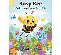 Busy Bee Coloring Book for Kids: Cute Bees, Flowers and Garden Adventures, Coloring Pages for Boys and Girls