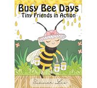Busy Bee Days: Tiny Friends in Action