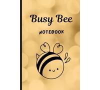 Busy Bee Notebook:: Bee Inspired. Bee Organized. Write It Down. A 6x9 inches, 120 blank lined notebook/journal.